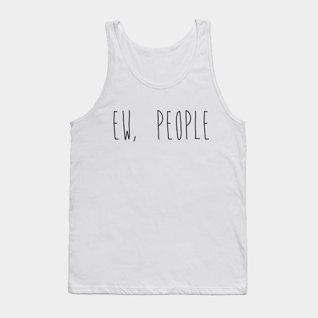 Ew People Tank Top by RobinBobbinStore